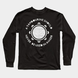 A Tambourine Should Never Be Used In Anger Long Sleeve T-Shirt